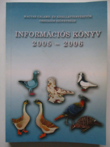 Magyar galamb s kisllattenysztk orszgos szvetsge - informcis knyv 2005-2006