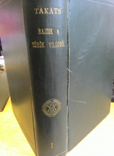 Tak�ts S�ndor - Rajzok a t�r�k vil�gb�l I.