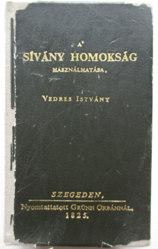 Vedres Istv�n - A s�v�ny homoks�g haszn�lhat�sa (minik�nyv)- reprint
