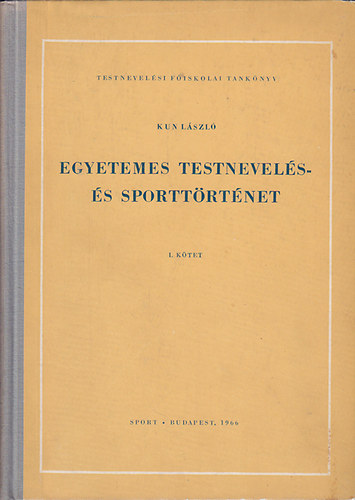 Kun L�szl� - Egyetemes testnevel�s- �s sportt�rt�net I.
