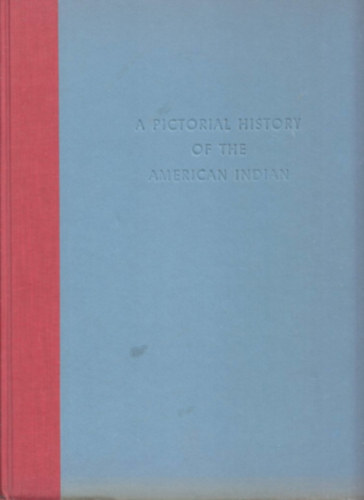 Oliver La Farge - A pictorial history of the american indian