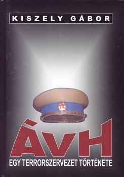 Kiszely Gábor - Ávh-egy terrorszervezet története