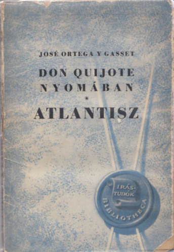 Jos Ortega Y Gasset - Don Quijote nyomban - Atlantisz