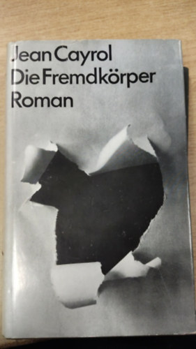Jean Cayrol - Die Fremdkörper