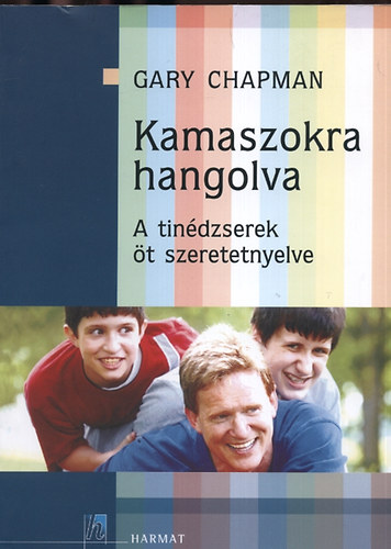 Gary Chapman - Kamaszokra hangolva - A tin�dzserek �t szeretet-nyelve