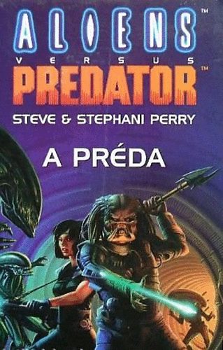 Steve Perry - Aliens vs. Predator: A prda