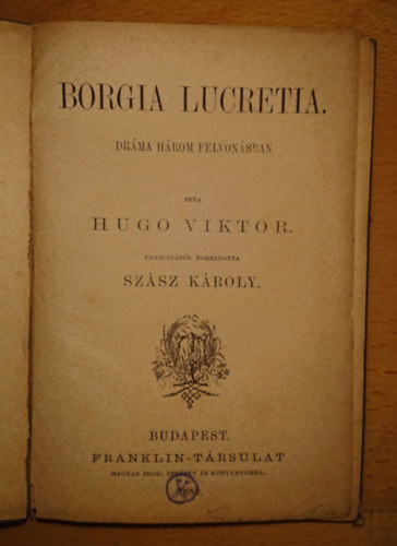 Hugo Viktor - Borgia Lucretia (franczi�b�l ford�totta Sz�sz K�roly)