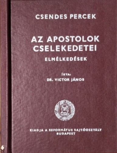 Dr. Victor Jnos - Az apostolok cselekedetei - Elmlkedsek (Csendes percek)