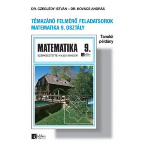 Dr. Dr. Kovcs Andrs Czegldy Istvn - Tmazr felmr feladatsorok matematika 9. osztly tanuli pldny