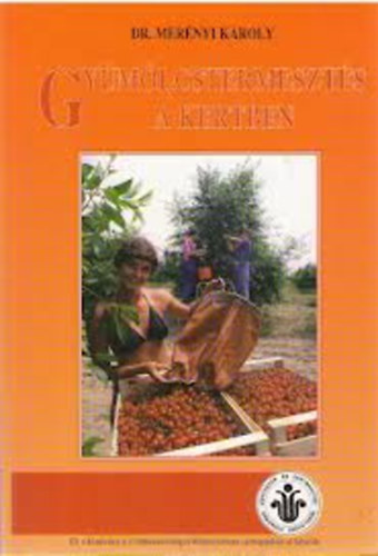 Mer�nyi K�roly - Gy�m�lcstermeszt�s a kertben