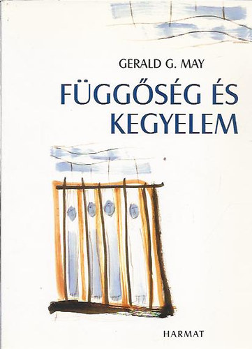 Gerald G. May - Függőség és kegyelem