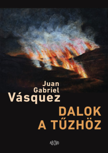 Juan Gabriel V�squez - Dalok a t�zh�z