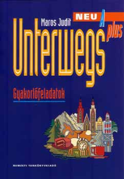 Maros Judit - Unterwegs Neu A Plus - Gyakorló feladatok