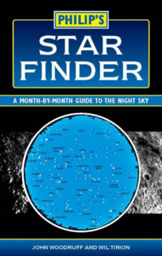 Wil Tirion John Woodruff - Philip's: Star Finder - A Month-by-Month Guide to the Night Sky