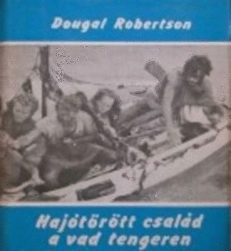 Dougal Robertson - Hajtrtt csald a vad tengeren (Vilgjrk 97.)