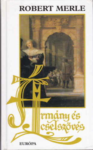 Robert Merle - �rm�ny �s cselsz�v�s