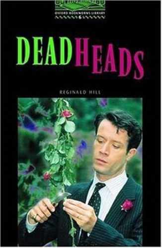 Reginald Hill - Deadheads (Oxford Bookworms)