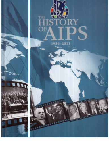 José Maria Lorente - The History of AIPS 1924-2011