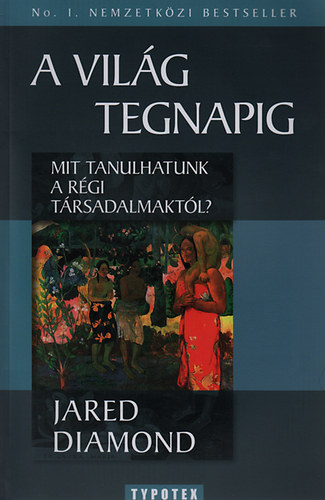 Jared Diamond - A vilg tegnapig