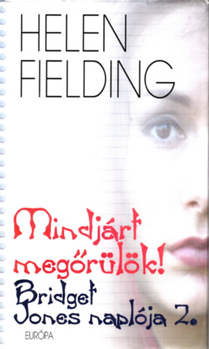 Helen Fielding - Mindjrt megrlk! - Bridget Jones naplja 2.