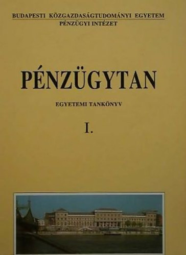 Bcskai Tams; Bnfi Tams  (szerk.) - Pnzgytan I. - Egyetemi tanknyv