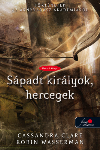 Cassandra Clare; Robin Wasserman - S�padt kir�lyok, hercegek - Kem�ny k�t�s