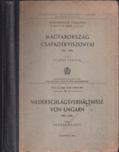 Hajsy Ferenc - Magyarorszg csapadkviszonyai 1901-1940 - Niederschlagverhltnisse von Ungarn 1901-1940 (Kivehet, sznes trkpekkel)