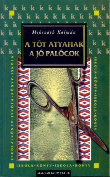 Mikszth Klmn; Cssztvay Tnde  (Szerk.) - A tt atyafiak - A j palcok - Osiris dikknyvtr