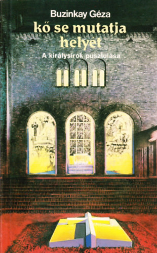 Buzinkay Gza - K se mutatja helyt - A kirlysrok pusztulsa