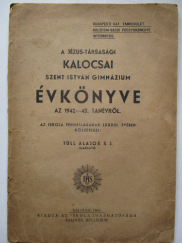 T�ll Alajos - A Kalocsai J�zus t�rsas�gi Szent Istv�n Gimn�zium �vk�nyve 1942-43