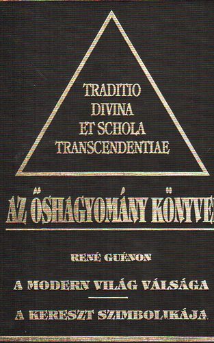 René Guénon - Az őshagyomány könyvei IV. - A modern világ válsága, A kereszt szimbolikája