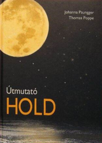 Johanna Paungger - Thomas Poppe - tmutat hold - A holdnaptr alkalmazsa a mindennapi letben