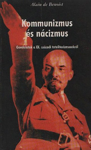 Alain De Benoist - Kommunizmus s ncizmus - Gondolatok a XX. szzadi totalitarizmusokrl