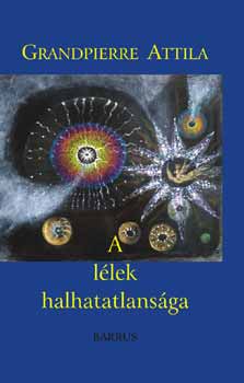 Grandpierre Attila - A l�lek halhatatlans�ga