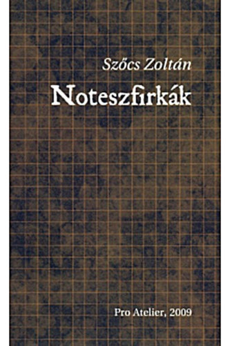 Szőcs Zoltán - Noteszfirkák