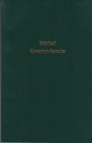 Fortin L�szl�  (szerk.) - Konkordancia. Bibliai sz�k�nyv sz�konkordancia a K�roli G�sp�r ford�t�s� (1908) Bibli�hoz