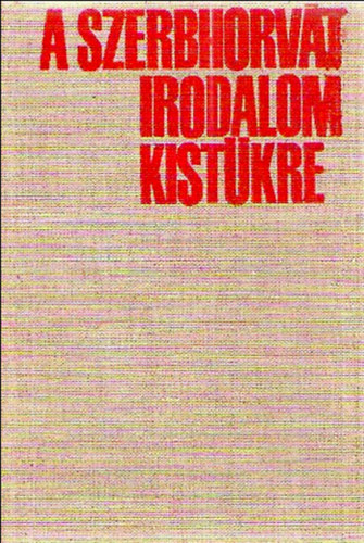 Csuka-Hadrovics  (szerk.) - A szerbhorvt irodalom kistkre
