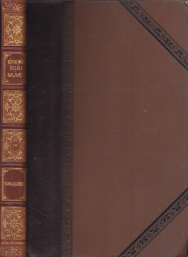 J�kai M�r - Targallyak - J�kai M�r �sszes m�vei (Nemzeti kiad�s - LVIII.k�tet - kiad�i f�lb�r)
