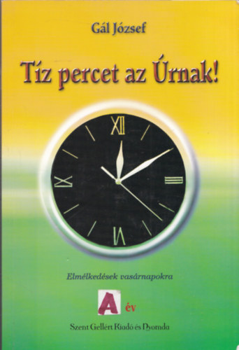Gál József - Tíz percet az Úrnak! - A év