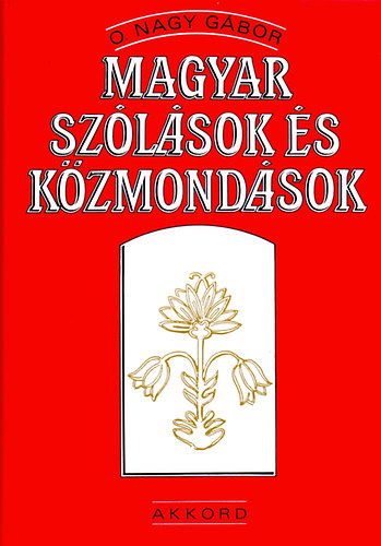 O. Nagy Gbor - Magyar szlsok s kzmondsok