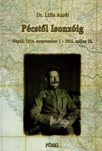 Dr. Liffa Aur�l - P�cst�l Isonz�ig - Napl�, 114. szeptember 1 - 1916. m�jus 22.