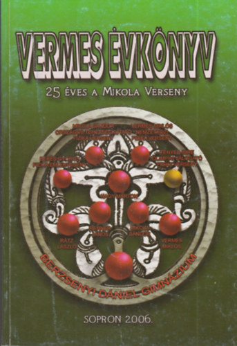 Ppai Gyula - Vermes vknyv: 25 ves a Mikola verseny- Beszmol a Vermes Mikls Fizikus Tehetsgpol Alaptvny s az Etvs Lornd Fizikai Trsulat Soproni Csoportjnak 2005/2006. tanvi tevkenysgrl