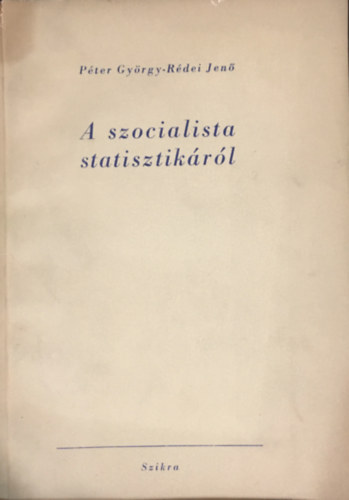 R�dei Jen� Gy�rgy P�ter - A szocialista statisztik�r�l