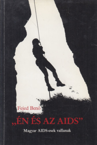Fejed Ben� - "�n �s az Aids"- Magyar AIDS-esek vallanak