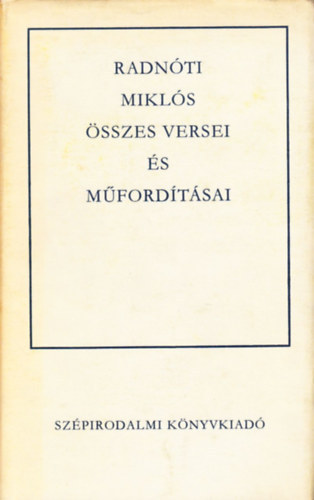 Radn�ti Mikl�s - Radn�ti Mikl�s �sszes versei �s m�ford�t�sai