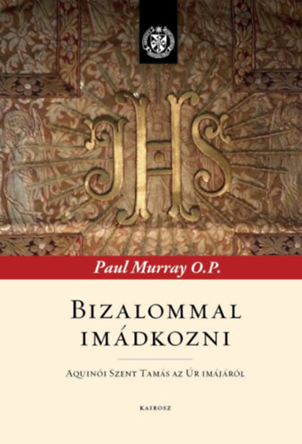 Paul Murray OP - Bizalommal imdkozni
