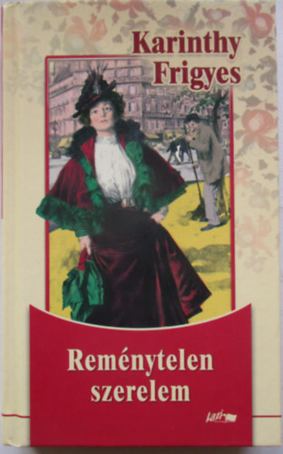 Karinthy Frigyes - Remnytelen szerelem