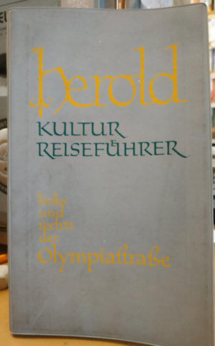 P. Pius Fischer OSB - Herold Kultur Reisefhrer, Band 1 - Links und rechts der Olympiastrasse
