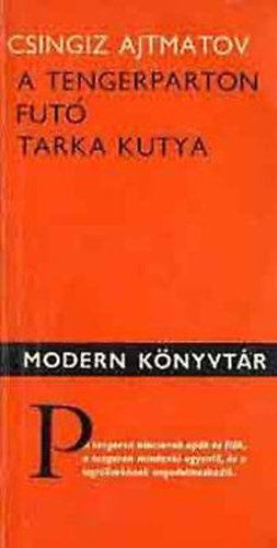 Csingiz Ajtmatov - A tengerparton fut tarka kutya (modern knyvtr)