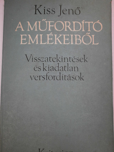 Kiss Jen� - Visszatekint�sek �s kiadatlan versford�t�sok